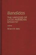 Bandidos: The Varieties of Latin American Banditry