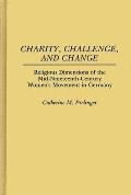 Charity, Challenge, and Change: Religious Dimensions of the Mid-Nineteenth Century Women's Movement in Germany