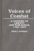 Voices of Combat: A Century of Liberty and War Songs, 1765-1865