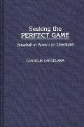 Seeking the Perfect Game: Baseball in American Literature