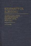 Solidarity or Survival?: American Labor and European Immigrants, 1830-1924
