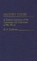Dilthey Today: A Critical Appraisal of the Contemporary Relevance of His Work