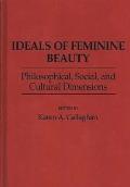 Ideals of Feminine Beauty: Philosophical, Social, and Cultural Dimensions