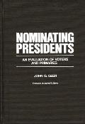 Nominating Presidents: An Evaluation of Voters and Primaries
