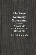 The Free Germany Movement: A Case of Patriotism or Treason?