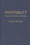 Inevitability: Determinism, Fatalism, and Destiny