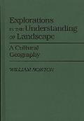 Explorations in the Understanding of Landscape: A Cultural Geography
