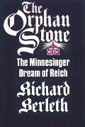 The Orphan Stone: The Minnesinger Dream of Reich
