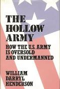 The Hollow Army: How the U.S. Army Is Oversold and Undermanned