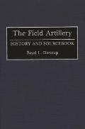 The Field Artillery: History and Sourcebook
