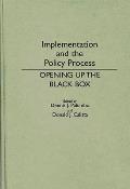 Implementation and the Policy Process: Opening Up the Black Box