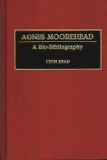 Agnes Moorehead: A Bio-Bibliography