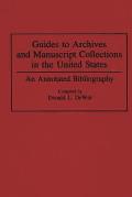 Guides to Archives and Manuscript Collections in the United States: An Annotated Bibliography