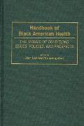 Handbook of Black American Health: The Mosaic of Conditions, Issues, Policies, and Prospects