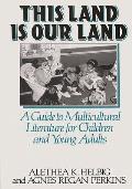 This Land Is Our Land: A Guide to Multicultural Literature for Children and Young Adults