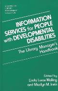 Information Services for People with Developmental Disabilities: The Library Manager's Handbook