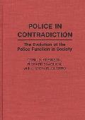 Police in Contradiction: The Evolution of the Police Function in Society