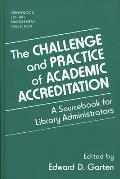 The Challenge and Practice of Academic Accreditation: A Sourcebook for Library Administrators