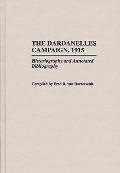 The Dardanelles Campaign, 1915: Historiography and Annotated Bibliography