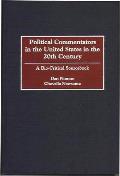 Political Commentators in the United States in the 20th Century: A Bio-Critical Sourcebook