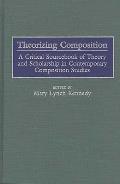 Theorizing Composition: A Critical Sourcebook of Theory and Scholarship in Contemporary Composition Studies