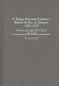 A Tramp Shipping Dynasty - Burrell & Son of Glasgow, 1850-1939: A History of Ownership, Finance, and Profit