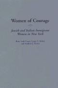 Women of Courage: Jewish and Italian Immigrant Women in New York