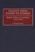 Finance from Kaiser to Fuhrer: Budget Politics in Germany, 1912-1934
