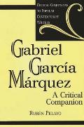 Gabriel Garcia Marquez: A Critical Companion