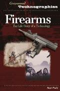 Firearms: The Life Story of a Technology