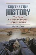 Contesting History: The Bush Counterinsurgency Legacy in Iraq