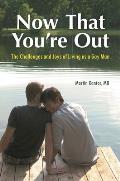 Now That You're Out: The Challenges and Joys of Living as a Gay Man