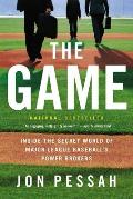 Game Inside the Secret World of Major League Baseballs Power Brokers