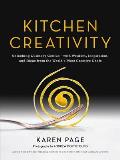 Kitchen Creativity Unlocking Culinary Genius With Wisdom Inspiration & Ideas from the Worlds Most Creative Chefs