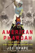 American Pharoah The Untold Story of the Triple Crown Winners Legendary Rise