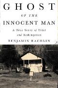 Ghost of the Innocent Man A True Story of Trial & Redemption - Signed Edition