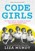 Code Girls: The True Story of the American Women Who Secretly Broke Codes in World War II
