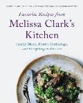 Favorite Recipes from Melissa Clarks Kitchen Family Meals Festive Gatherings & Everything In between