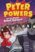 Peter Powers and the Rowdy Robot Raiders!