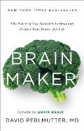 Brain Maker The Power of Gut Microbes to Heal & Protect Your Brain for Life