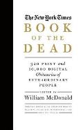 New York Times Book of the Dead 300 Print & 10000 Digital Obituaries of Extraordinary People