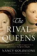 Rival Queens Catherine de Medici Her Daughter Marguerite de Valois & the Betrayal that Ignited a Kingdom