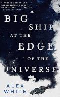 Big Ship at the Edge of the Universe Salvagers Book 1