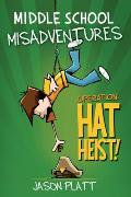 Middle School Misadventures: Operation: Hat Heist!