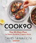 Cook90 The 30 Day Plan for Faster Healthier Happier Meals