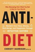 Anti Diet Reclaim Your Time Money Well Being & Happiness Through Intuitive Eating