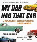 My Dad Had That Car A Nostalgic Look at the American Automobile 1920 1990