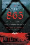 Citizen 865 The Hunt for Hitlers Hidden Soldiers in America