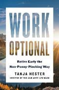 Work Optional Retire Early the Non Penny Pinching Way