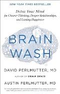 Brain Wash Detox Your Mind for Clearer Thinking Deeper Relationships & Lasting Happiness
